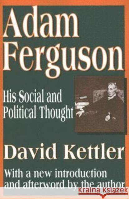 Adam Ferguson: His Social and Political Thought Kettler, David 9781412804752