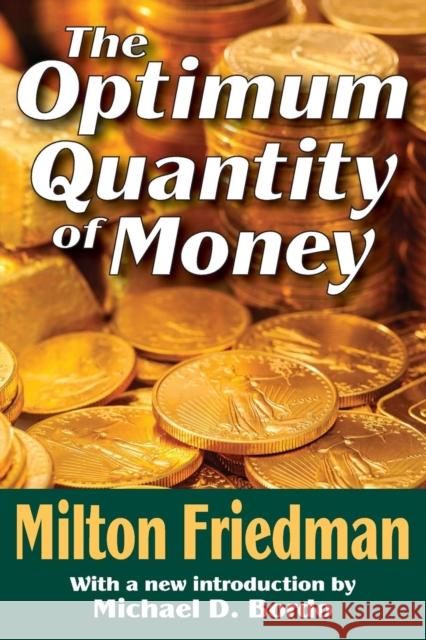 The Optimum Quantity of Money Milton Friedman Michael D. Bordo 9781412804776 Transaction Publishers