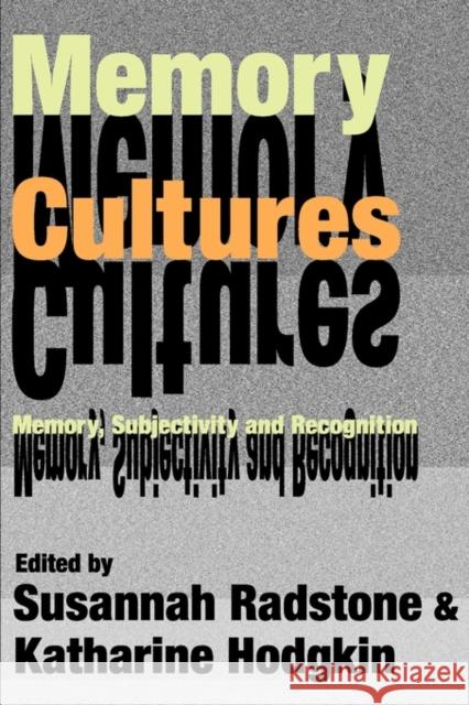Memory Cultures: Memory, Subjectivity and Recognition Leydesdorff, Selma 9781412804844 Transaction Publishers