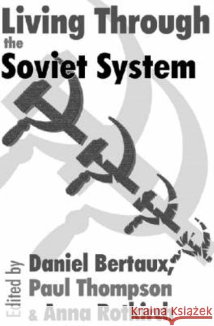 Living Through the Soviet System Daniel Bertaux Paul Thompson Anna Rotkirch 9781412804875 Transaction Publishers