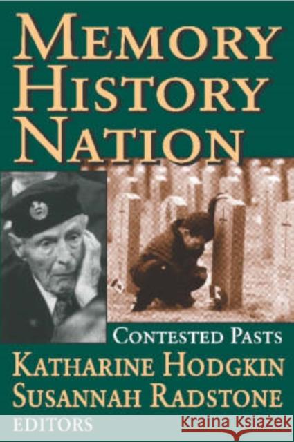 Memory, History, Nation: Contested Pasts Radstone, Susannah 9781412804882 Transaction Publishers
