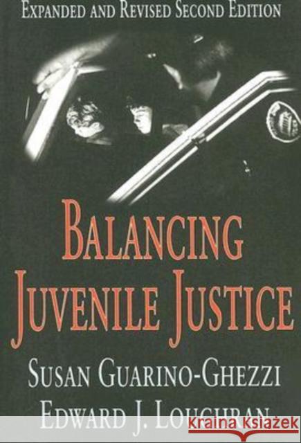Balancing Juvenile Justice Susan Guarino-Ghezzi Edward J. Loughran 9781412805049 Transaction Publishers