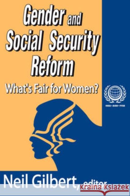Gender and Social Security Reform : What's Fair for Women? Neil Gilbert 9781412805223 Transaction Publishers