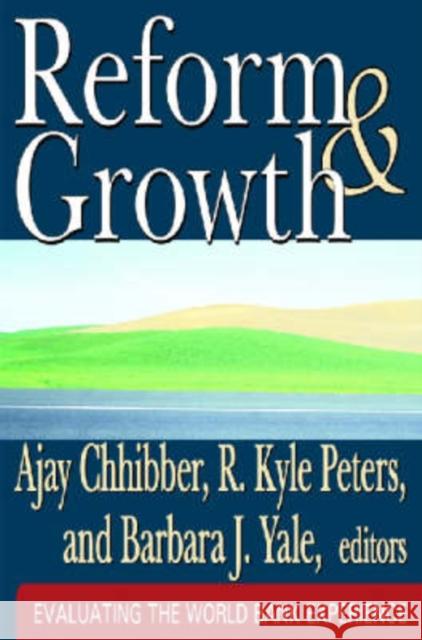 Reform and Growth: Evaluating the World Bank Experience Peters, R. Kyle 9781412805230 Transaction Publishers