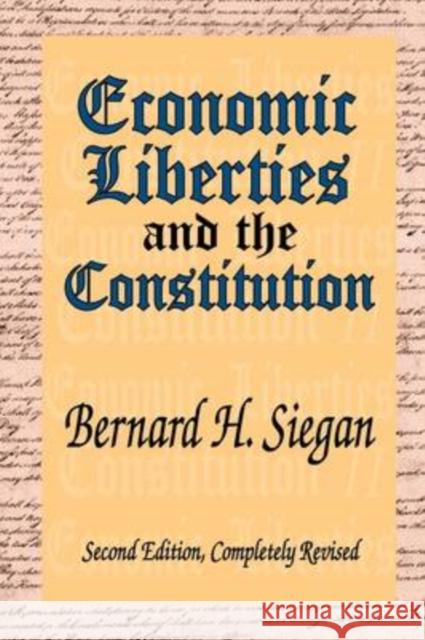 Economic Liberties and the Constitution Bernard H. Siegan 9781412805254