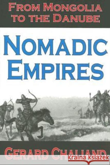 Nomadic Empires: From Mongolia to the Danube Chaliand, Gerard 9781412805551