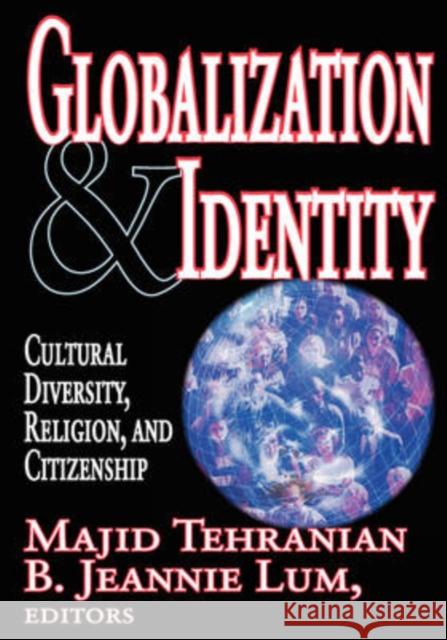 Globalization & Identity: Cultural Diversity, Religion, and Citizenship Lum, B. 9781412805612 Transaction Publishers