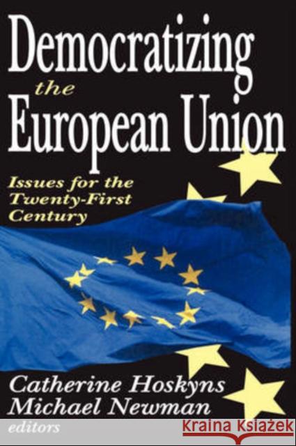 Democratizing the European Union: Issues for the Twenty-first Century Hoskyns, Catherine 9781412805698 Transaction Publishers