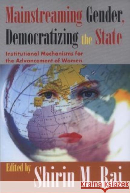 Mainstreaming Gender, Democratizing the State: Institutional Mechanisms for the Advancement of Women Rai, Shirin 9781412805704 Transaction Publishers