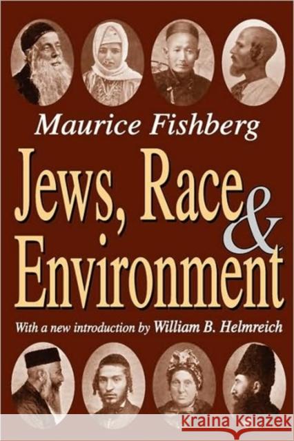 Jews, Race, and Environment Maurice Fishberg William B. Helmreich 9781412805742 Transaction Publishers