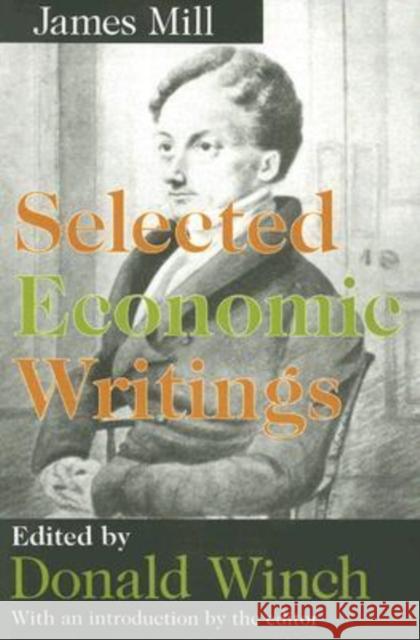 Selected Economic Writings James Mill Donald Winch 9781412805780 Transaction Publishers