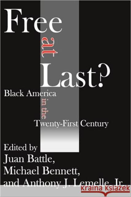 Free at Last? : Black America in the Twenty-first Century Juan Battle Michael Bennett Anthony Lemelle 9781412805827 Transaction Publishers