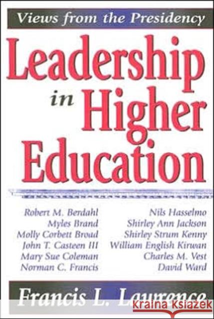 Leadership in Higher Education: Views from the Presidency Lawrence, Francis L. 9781412805902