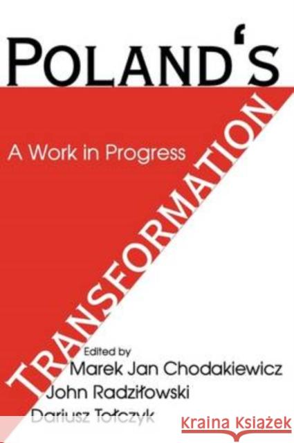 Poland's Transformation : A Work in Progress Marek Jan Chodakiewicz John Radzieowski Dariusz Toeczyk 9781412805926 Transaction Publishers