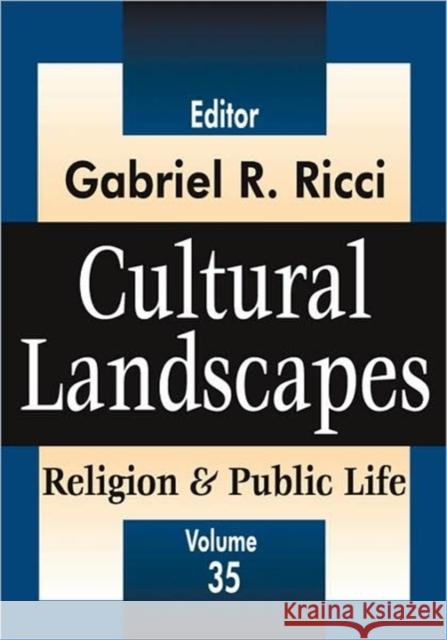 Cultural Landscapes: Religion & Public Life, Volume 35 Ricci, Gabriel R. 9781412805988 Transaction Publishers