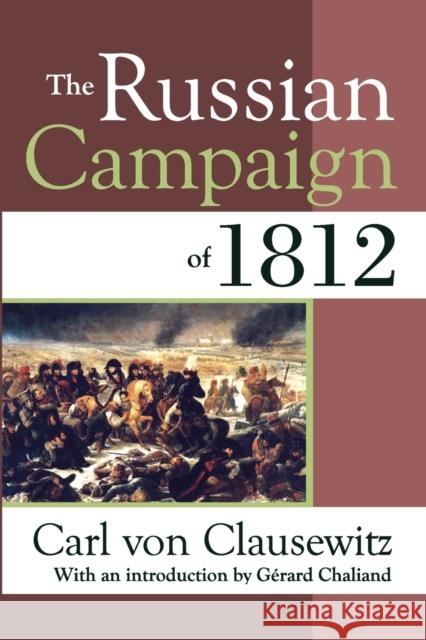 The Russian Campaign of 1812 Carl Vo Gerard Chaliand 9781412805995 Transaction Publishers
