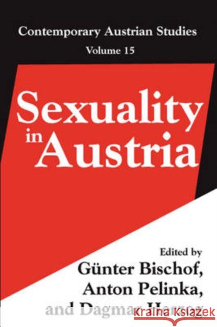Sexuality in Austria : Volume 15 Gunter Bischof Anton Pelinka Dagmar Herzog 9781412806060