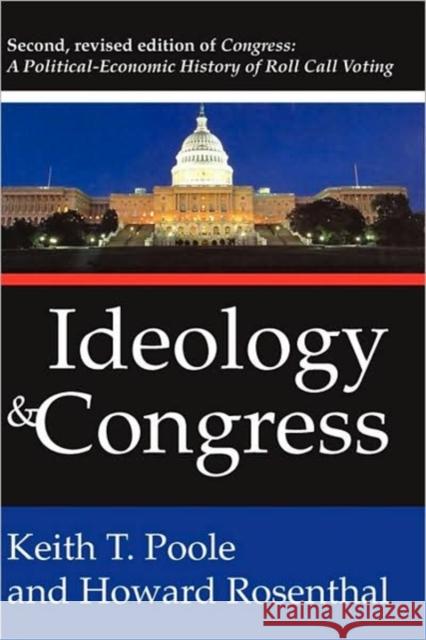 Ideology and Congress: A Political Economic History of Roll Call Voting Rosenthal, Howard 9781412806084 Transaction Publishers