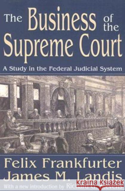 The Business of the Supreme Court: A Study in the Federal Judicial System Landis, James M. 9781412806121 Transaction Publishers