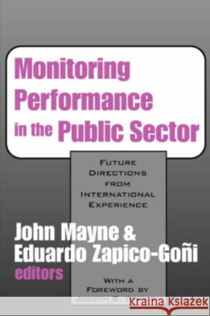 Monitoring Performance in the Public Sector: Future Directions from International Experience Mayne, John Winston 9781412806329 Transaction Publishers