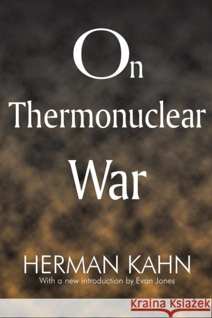 On Thermonuclear War Herman Kahn Evan Jones 9781412806640