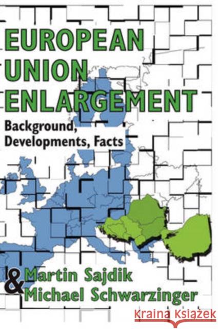European Union Enlargement : Background, Developments, Facts Martin Sajdik Michael Schwarzinger 9781412806671 Transaction Publishers