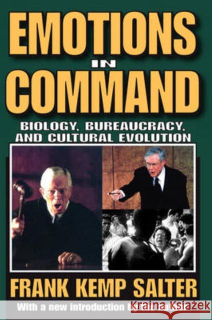 Emotions in Command : Biology, Bureaucracy, and Cultural Evolution Frank Salter 9781412806718