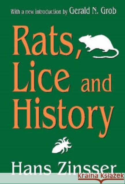 Rats, Lice and History Hans Zinsser Gerald N. Grob 9781412806725 Transaction Publishers