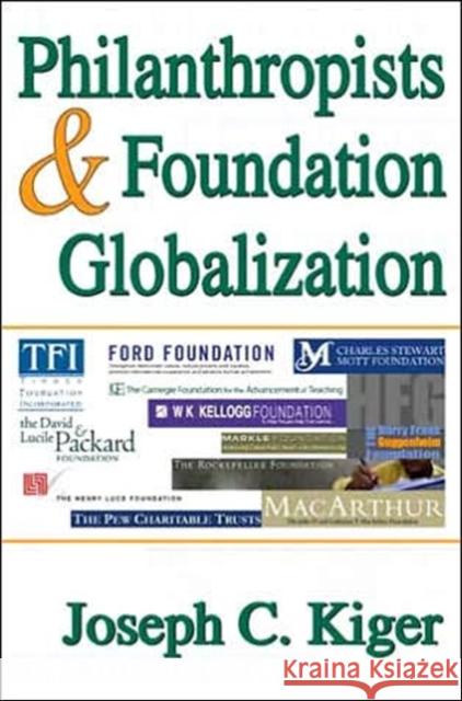 Philanthropists & Foundation Globalization Kiger, Joseph 9781412806732 Transaction Publishers