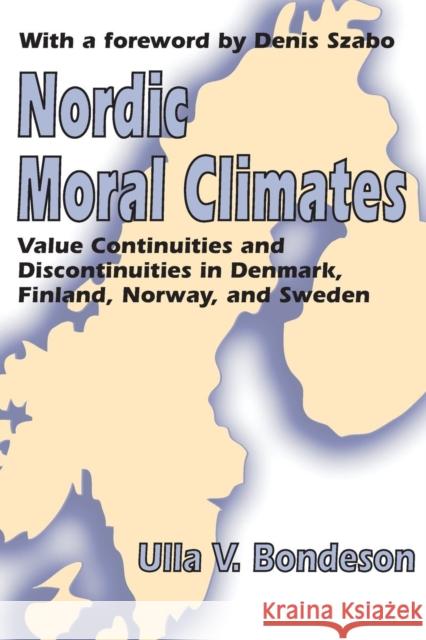 Nordic Moral Climates : Value Continuities and Discontinuities in Denmark, Finland, Norway, and Sweden Ulla Bondeson 9781412806763 Transaction Publishers