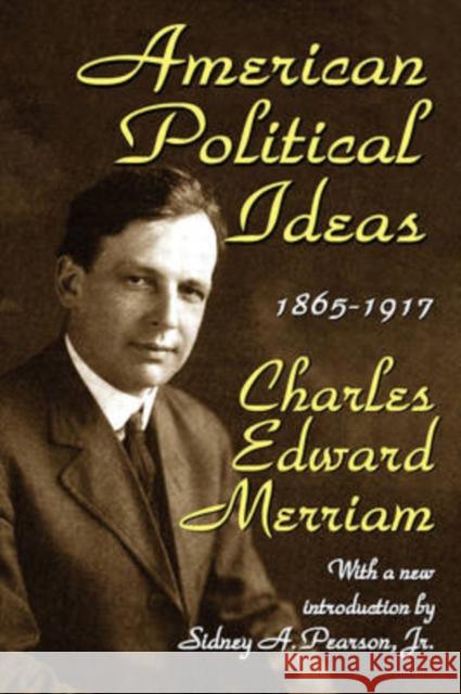 American Political Ideas, 1865-1917 Charles Merriam Jr. Pearson 9781412807159 Transaction Publishers