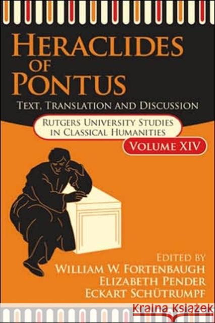 Heraclides of Pontus: Texus and Translation: Rutgers University Studies in Classical Humanities: Volume XIV Schutrumpf, Eckart 9781412807210 Transaction Publishers