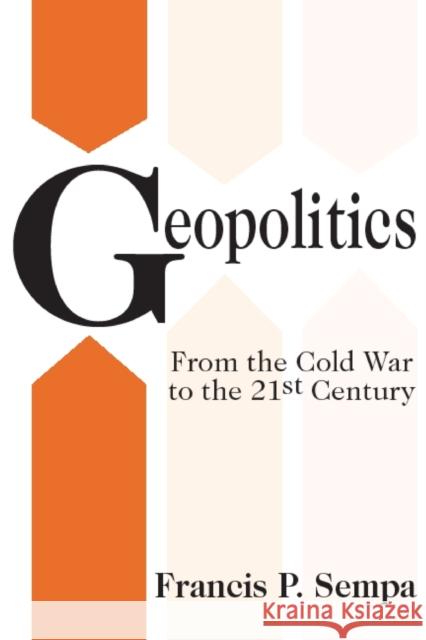 Geopolitics: From the Cold War to the 21st Century Sempa, Francis 9781412807265