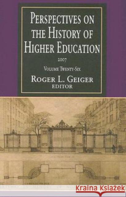 Perspectives on the History of Higher Education: Volume 26, 2007 Geiger, Roger L. 9781412807326
