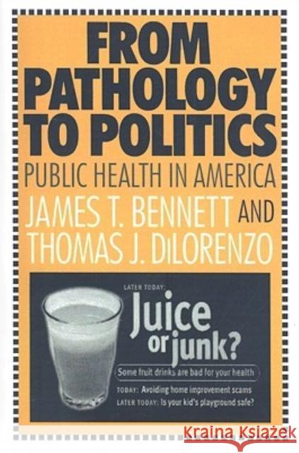 From Pathology to Politics: Public Health in America Dilorenzo, Thomas 9781412807364