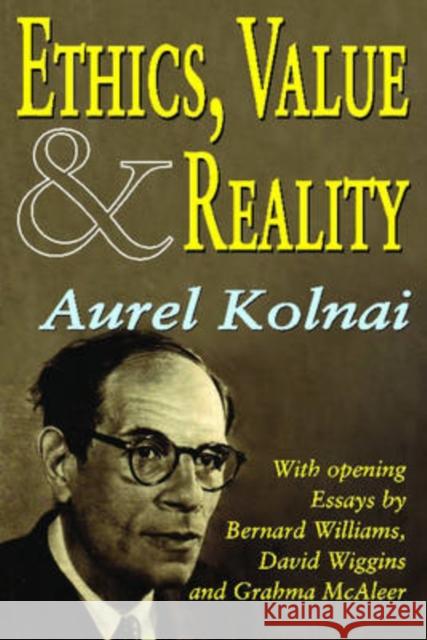 Ethics, Value, and Reality Aurel Kolnai Bernard Williams 9781412807401 Transaction Publishers
