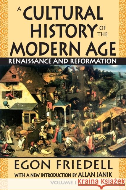 A Cultural History of the Modern Age: Volume 1, Renaissance and Reformation Friedell, Egon 9781412807494 Transaction Publishers
