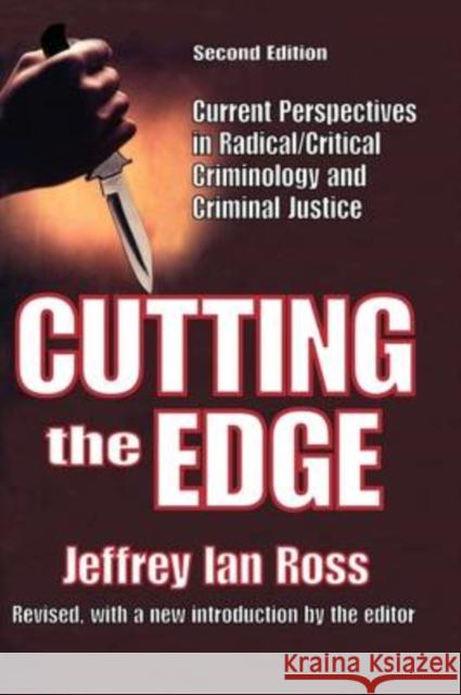 Cutting the Edge: Current Perspectives in Radical/Critical Criminology and Criminal Justice Ross, Jeffrey Ian 9781412807555 Transaction Publishers