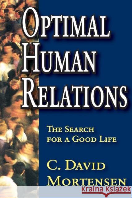 Optimal Human Relations: The Search for a Good Life Mortensen, C. David 9781412807579 Transaction Publishers