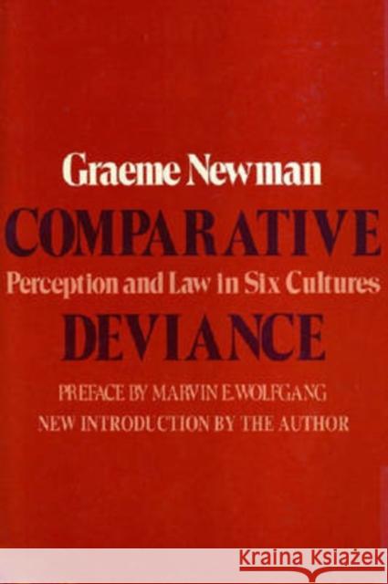 Comparative Deviance: Perception and Law in Six Cultures Newman, Graeme R. 9781412807692