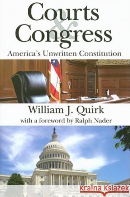 Courts & Congress: America's Unwritten Constitution William Quirk Ralph Nader 9781412807739 Transaction Publishers