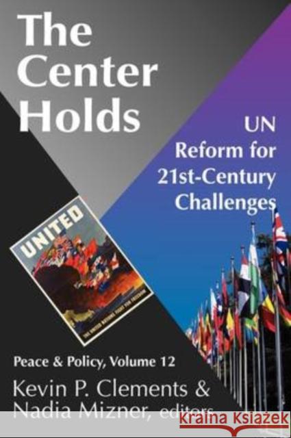 The Center Holds: UN Reform for 21st-Century Challenges Mizner, Nadia 9781412807784 Transaction Publishers