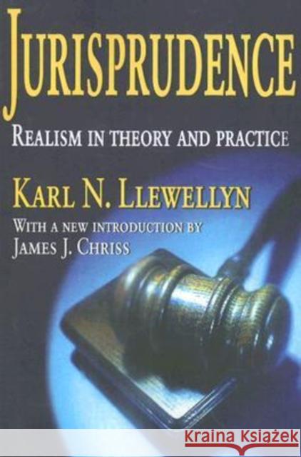 Jurisprudence: Realism in Theory and Practice Llewellyn, Karl 9781412807869