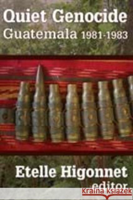 Quiet Genocide: Guatemala 1981-1983 Etelle Higonnet Marcie Mersky 9781412807968 Transaction Publishers