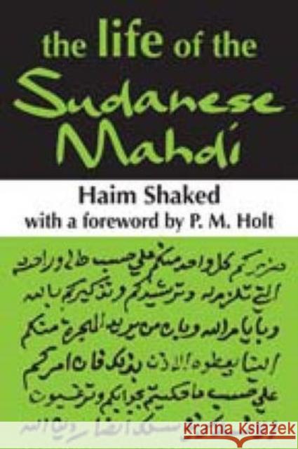 The Life of the Sudanese Mahdi Haim Shaked P. M. Holt 9781412808002