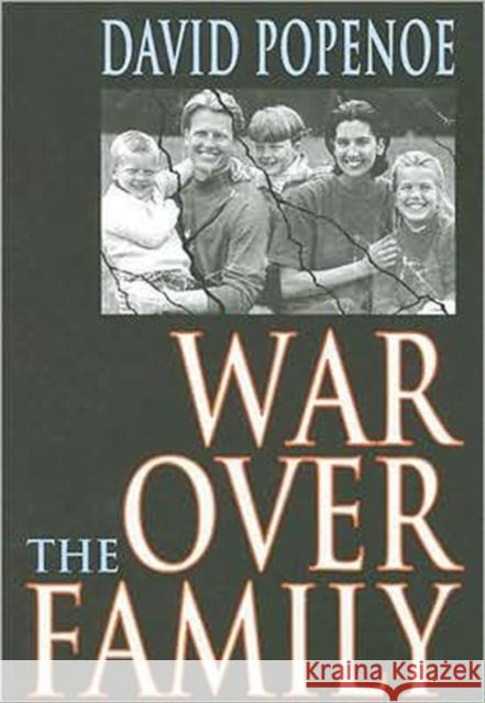 War Over the Family David Popenoe 9781412808101 Transaction Publishers
