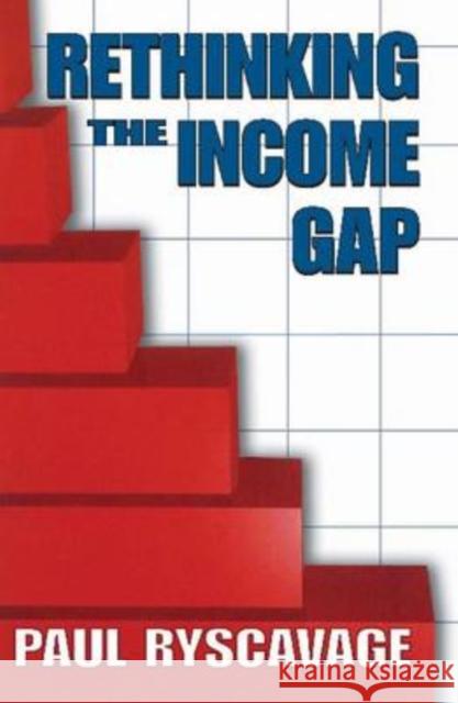 Rethinking the Income Gap: The Second Middle Class Revolution Ryscavage, Paul 9781412808231