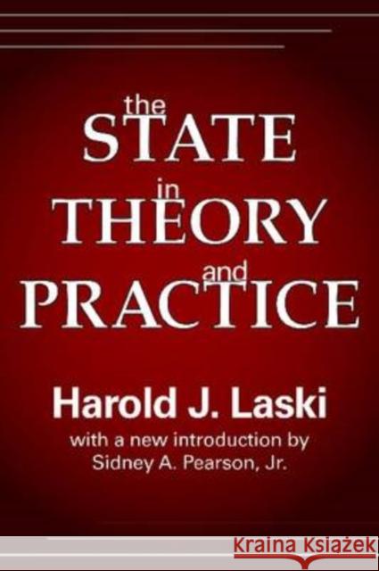 The State in Theory and Practice the State in Theory and Practice Laski, Harold 9781412808316 TRANSACTION PUBLISHERS,U.S.