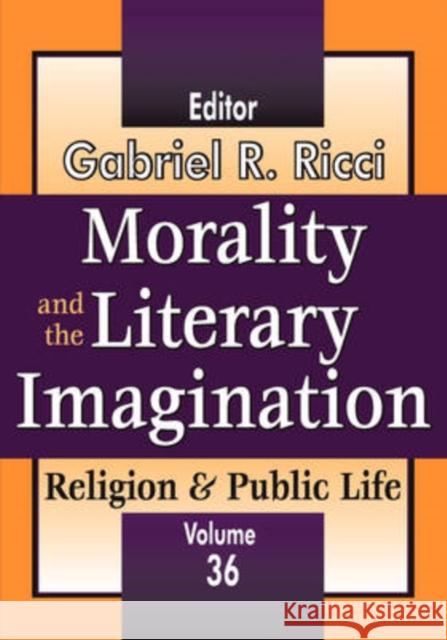 Morality and the Literary Imagination: Volume 36, Religion and Public Life Ricci, Gabriel R. 9781412808392