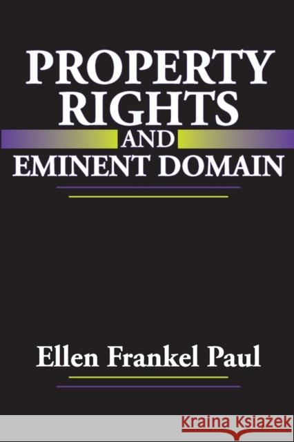 Property Rights and Eminent Domain Ellen Frankel Paul 9781412808675